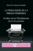 la persuasion en la prensa femenina: analisis de las modalidades de la enunciacion (ebook)-9788498862065 la persuasion en la prensa femenina: analisis de las modalidades de la enunciacion (ebook)-9788498862065