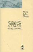 la educacion diferenciada en el siglo xxi: regreso al futuro-maria calvo charro-9788498903065 la educacion diferenciada en el siglo xxi: regreso al futuro-maria calvo charro-9788498903065