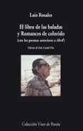 el libro de las baladas y romances de colorido (con poemas anteri ores a abril)-luis rosales-9788498958065 el libro de las baladas y romances de colorido (con poemas anteri ores a abril)-luis rosales-9788498958065