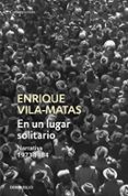 en un lugar solitario-enrique vila-matas-9788499087665 en un lugar solitario-enrique vila-matas-9788499087665