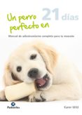 un perro perfecto en 21 días-karen wild-9788499105765 un perro perfecto en 21 días-karen wild-9788499105765