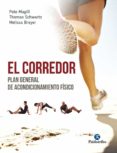 el corredor: plan general de acondicionamiento fisico-pete magill-thomas schwartz-9788499106465 el corredor: plan general de acondicionamiento fisico-pete magill-thomas schwartz-9788499106465