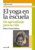 el yoga en la escuela-dolors garcia debesa-9788499213965 el yoga en la escuela-dolors garcia debesa-9788499213965