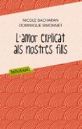 l amor explicat als nostres fills-nicole bacharan-dominique simonnet-9788499302065 l amor explicat als nostres fills-nicole bacharan-dominique simonnet-9788499302065