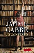 jo confesso-jaume cabre-9788499306865 jo confesso-jaume cabre-9788499306865