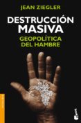 destruccion masiva: geopolitica del hambre-jean ziegler-9788499422565 destruccion masiva: geopolitica del hambre-jean ziegler-9788499422565