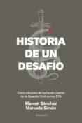 historia de un desafio: cinco decadas de lucha sin cuartel de la guardia civil contra eta-manuel sanchez-manuela simon-9788499426365 historia de un desafio: cinco decadas de lucha sin cuartel de la guardia civil contra eta-manuel sanchez-manuela simon-9788499426365
