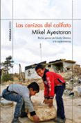 las cenizas del califato-mikel ayestaran-9788499427065 las cenizas del califato-mikel ayestaran-9788499427065