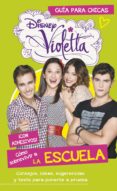violetta. guia para chicas. sobrevivir a la escuela-9788499515465 violetta. guia para chicas. sobrevivir a la escuela-9788499515465
