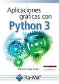 aplicaciones graficas con python 3-alberto cuevas alvarez-9788499647265 aplicaciones graficas con python 3-alberto cuevas alvarez-9788499647265
