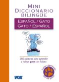 mini diccionario español/gato - gato/español: 160 palabras para a prender a hablar gato con fluidez-9788499740065 mini diccionario español/gato - gato/español: 160 palabras para a prender a hablar gato con fluidez-9788499740065