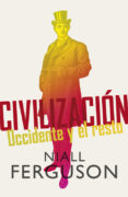 civilizacion: occidente y el resto-niall ferguson-9788499920665 civilizacion: occidente y el resto-niall ferguson-9788499920665