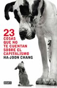 23 cosas que no te cuentan sobre el capitalismo-ha-joon chang-9788499921365 23 cosas que no te cuentan sobre el capitalismo-ha-joon chang-9788499921365