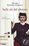 sulle ali del silenzio-paloma sanchez-garnica-9788856657265 sulle ali del silenzio-paloma sanchez-garnica-9788856657265