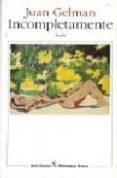 incompletamente-juan gelman-9789507311765 incompletamente-juan gelman-9789507311765