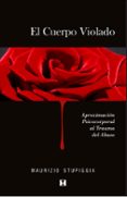 el cuerpo violado: aproximacion psicocorporal al trauma del abuso-maurizio stupiggia-9789562421065 el cuerpo violado: aproximacion psicocorporal al trauma del abuso-maurizio stupiggia-9789562421065