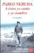 a estos yo canto y yo nombro-pablo neruda-9789562890465 a estos yo canto y yo nombro-pablo neruda-9789562890465