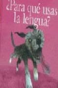¿PARA QUE USAS LA LENGUA?-1167281-otro-formato