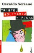 triste, solitario y final-osvaldo soriano-9789875800465 triste, solitario y final-osvaldo soriano-9789875800465