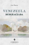 Descarga gratuita de la colección de libros de Epub VENEZUELA DESGRACIADA (Literatura española) de 