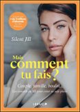 MAIS COMMENT TU FAIS ?