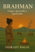 Descargas de libros electrónicos gratis para compartir BRAHMAN : ORIGEN, DESARROLLO Y SIGNIFICADO PDB ePub iBook 9798232791865 de INDRAJIT BAGAL in Spanish
