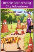 BENNIE BARRIER’S BIG CITY ADVENTURES; THE TALE OF JUSTIN CASE’S LOCK