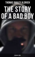 Descargas de libros gratis en pdf THE STORY OF A BAD BOY (CHILDREN'S BOOK) RTF MOBI