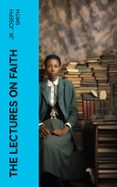 Descarga de libros electrónicos de reddit: THE LECTURES ON FAITH  (edición en inglés) de JOSEPH, JR. SMITH en español 4066339553675