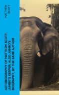 Descargando audiolibros en ipod AUTOBIOGRAPHY OF MATTHEW SCOTT, JUMBO'S KEEPER; ALSO JUMBO'S BIOGRAPHY, BY THE SAME AUTHOR  (edición en inglés) (Literatura española) de MATTHEW SCOTT ePub MOBI CHM