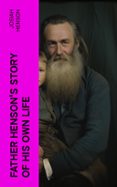 Ebooks y descargas gratuitas FATHER HENSON'S STORY OF HIS OWN LIFE  (edición en inglés) en español