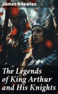 Descargar un libro a mi computadora THE LEGENDS OF KING ARTHUR AND HIS KNIGHTS  (edición en inglés)  8596547668275