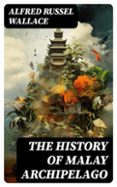 THE HISTORY OF MALAY ARCHIPELAGO  (edición en inglés)