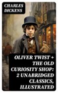 OLIVER TWIST + THE OLD CURIOSITY SHOP: 2 UNABRIDGED CLASSICS, ILLUSTRATED  (edición en inglés)