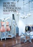 how to become a personal shopper (ebook)-angela stone-9781618428875 how to become a personal shopper (ebook)-angela stone-9781618428875