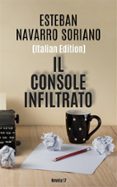 Los mejores libros electrónicos disponibles para descarga gratuita IL CONSOLE INFILTRATO
        EBOOK (edición en italiano)