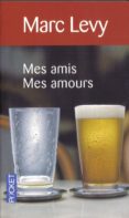mes amis, mes amours-marc levy-9782266199575 mes amis, mes amours-marc levy-9782266199575