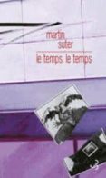 le temps, le temps -martin suter-9782267024975 le temps, le temps -martin suter-9782267024975