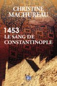 Amazon descargar ebook kostenlos 1453 - LE SANG DE CONSTANTINOPLE 9782384832675 de CHRISTINE MACHUREAU (Literatura española) CHM