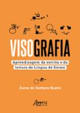 Libro de descarga gratuita para ipad VISOGRAFIA: APRENDIZAGEM DA ESCRITA E DA LEITURA DE LÍNGUA DE SINAIS  (edición en portugués) de ÁUREA DE SANTANA BUENO