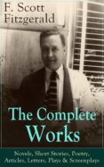 the complete works of f. scott fitzgerald: novels, short stories, poetry, articles, letters, plays & screenplays (ebook)-f. scott fitzgerald-9788026838975 the complete works of f. scott fitzgerald: novels, short stories, poetry, articles, letters, plays & screenplays (ebook)-f. scott fitzgerald-9788026838975