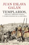 templarios, griales, vírgenes negras y otros enigmas de la historia (ebook)-juan eslava galan-9788408104575 templarios, griales, vírgenes negras y otros enigmas de la historia (ebook)-juan eslava galan-9788408104575