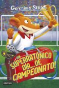 ¡un superratónico día... de campeonato! (ebook)-geronimo stilton-9788408105275 ¡un superratónico día... de campeonato! (ebook)-geronimo stilton-9788408105275