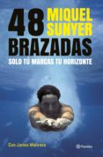 48 brazadas: lo importante no es ganar a los demas, sino superarse a uno mismo-miquel sunyer-9788408112075 48 brazadas: lo importante no es ganar a los demas, sino superarse a uno mismo-miquel sunyer-9788408112075