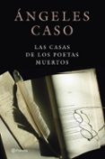 las casas de los poetas muertos-angeles caso-9788408113775 las casas de los poetas muertos-angeles caso-9788408113775