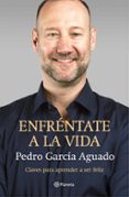 enfréntate a la vida-pedro garcia aguado-9788408145875 enfréntate a la vida-pedro garcia aguado-9788408145875