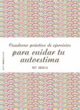cuaderno practico de ejercicios para cuidar tu autoestima-rut abadia-9788408151975 cuaderno practico de ejercicios para cuidar tu autoestima-rut abadia-9788408151975