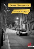lluny d aqui-jaume benavente-9788415098775 lluny d aqui-jaume benavente-9788415098775