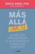 mas alla del si: un metodo para superar el autosabotaje y negocia r con exito-erica ariel fox-9788415431275 mas alla del si: un metodo para superar el autosabotaje y negocia r con exito-erica ariel fox-9788415431275
