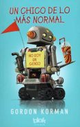 un chico de lo mas normal-gordon korman-9788415579175 un chico de lo mas normal-gordon korman-9788415579175